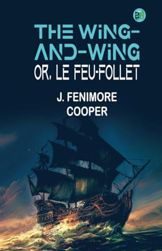 The Wing-and-Wing; Or, Le Feu-Follet von Zinc Read