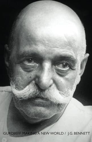 GURDJIEFF: Making a New World (The Collected Works of J.g. Bennett, Band 27) von CreateSpace Independent Publishing Platform
