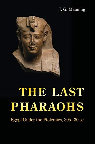 The Last Pharaohs: Egypt Under the Ptolemies, 305-30 BC von Princeton University Press