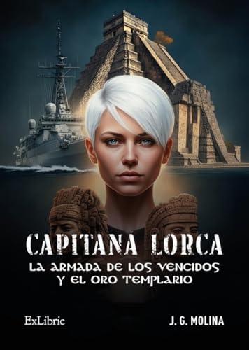 Capitana Lorca, la armada de los vencidos y el oro templario Capitana Lorca, la armada de los vencidos y el oro templario von ExLibric