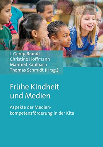 Frühe Kindheit und Medien: Aspekte der Medienkompetenzförderung in der Kita von BUDRICH