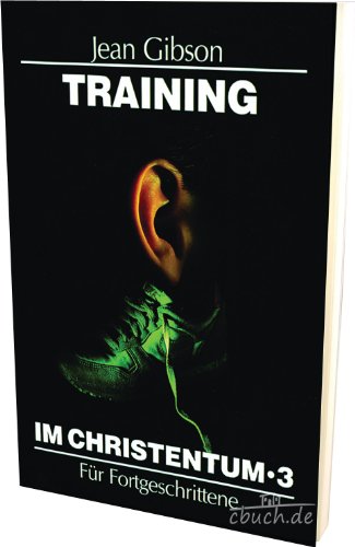 Training im Christentum 3: Für Fortgeschrittene