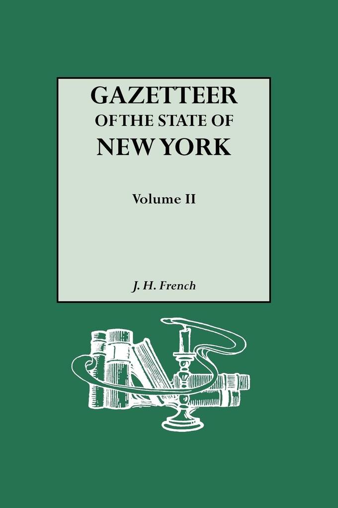 Gazetteer of the State of New York (1860). Reprinted with an Index of Names Compiled by Frank Place. In Two Volumes. Volume II von Genealogical Publishing Company
