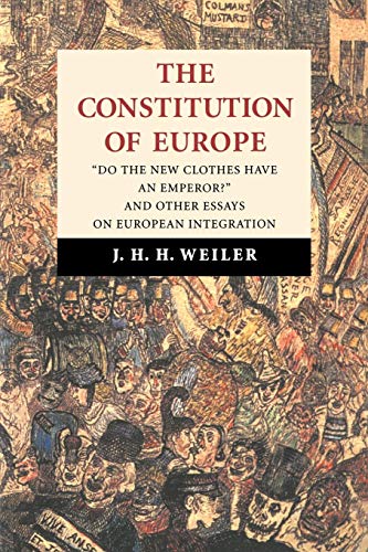 The Constitution of Europe: "Do the New Clothes Have An Emperor? " And Other Essays on European Integration The Constitution of Europe: "Do the New Clothes Have An Emperor? " And Other Essays on European Integration von Cambridge University Press