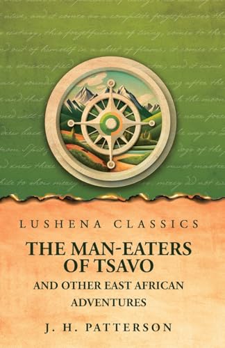 The Man-Eaters of Tsavo And Other East African Adventures von Lushena Books