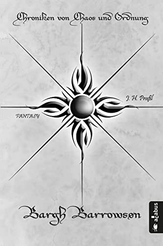 Chroniken von Chaos und Ordnung. Band 3: Bargh Barrowson. Chaos: (High Fantasy)