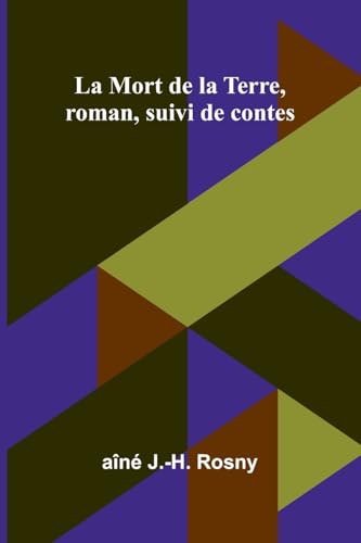 La Mort de la Terre, roman, suivi de contes von Alpha Edition
