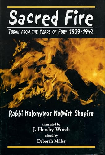 Sacred Fire: Torah from the Years of Fury 1939-1942 von Jason Aronson
