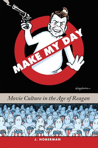 Make My Day: Movie Culture in the Age of Reagan von The New Press