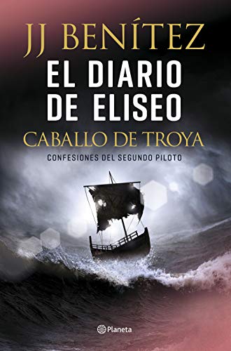 El diario de Eliseo. Caballo de Troya: Confesiones del segundo piloto (Biblioteca J. J. Benítez) von Editorial Planeta