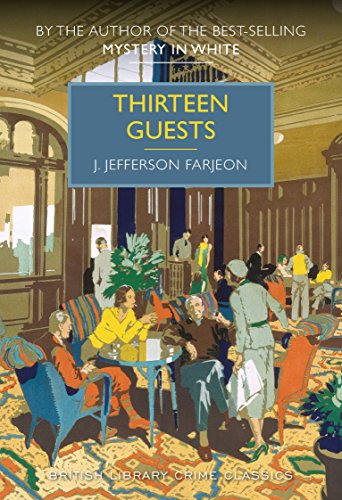Thirteen Guests (British Library Crime Classics) von The British Library Publishing Division