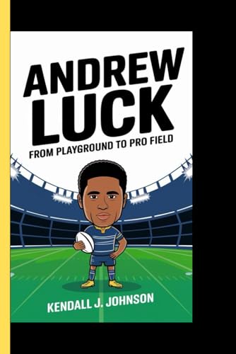 ANDREW LUCK: From playground to pro field (A biography for kids) von Independently published