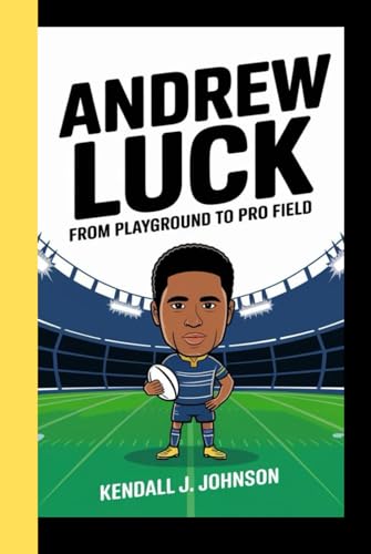 ANDREW LUCK: From playground to pro field (A biography for kids) von Independently published
