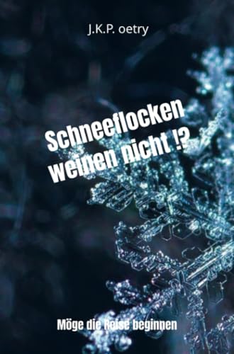 Schneeflocken weinen nicht !?: Möge die Reise beginnen
