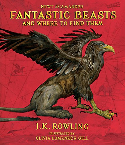 Fantastic Beasts and Where to Find Them: The Illustrated Edition (Harry Potter) Fantastic Beasts and Where to Find Them: The Illustrated Edition (Harry Potter)