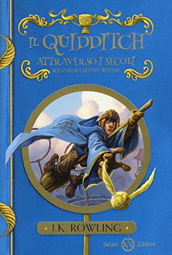 Il quidditch attraverso i secoli. Kennilworthy Whisp (Fuori collana Salani) Il quidditch attraverso i secoli. Kennilworthy Whisp (Fuori collana Salani)