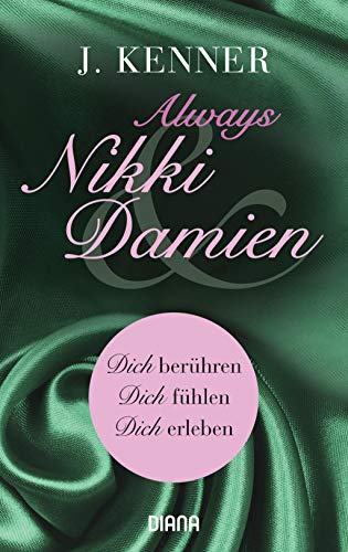 Always Nikki & Damien (Stark Novellas 7-9): Dich berühren - Dich fühlen - Dich erleben