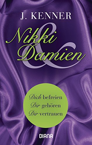 Nikki & Damien (Stark Novella 1-3): Dich befreien - Dir gehören - Dir vertrauen