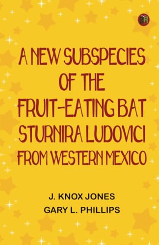 A New Subspecies of the Fruit-eating Bat Sturnira ludovici From Western Mexico von Zinc Read