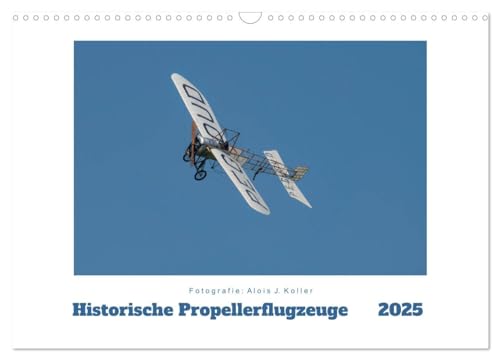 Historische Propellerflugzeuge 2025 (Wandkalender 2025 DIN A3 quer), CALVENDO Monatskalender