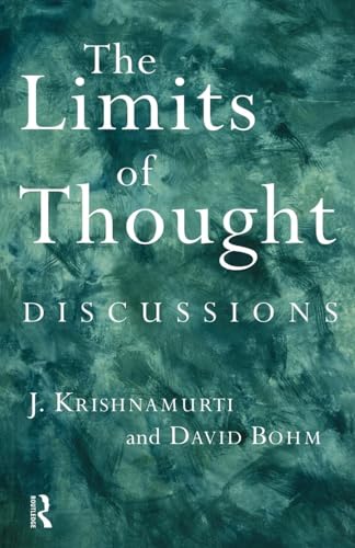 The Limits of Thought: Discussions between J. Krishnamurti and David Bohm