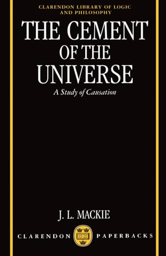 The Cement of the Universe: A Study of Causation (Clarendon Library of Logic and Philosophy)