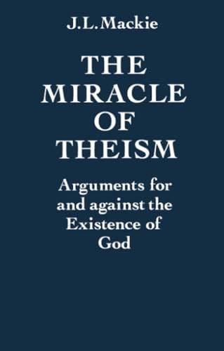 MIRACLE OF THEISM P: Arguments For and Against the Existence of God