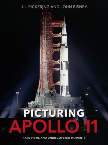 Picturing Apollo 11: Rare Views and Undiscovered Moments von University Press of Florida