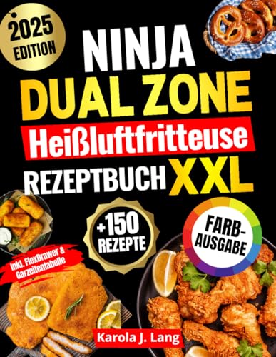 Ninja Dual Zone Heißluftfritteuse Rezeptbuch | FARBAUSGABE: Das XXL Air-Fryer-Kochbuch mit vielen schnellen, einfachen und köstlichen Gerichten – inkl. FlexDrawer & Garzeitentabelle von Pan & Pen Verlag