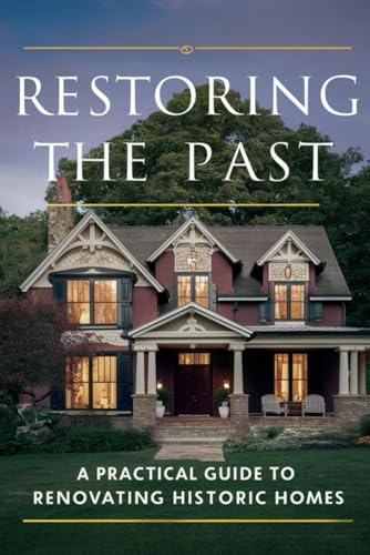 Restoring the Past: A Practical Guide to Renovating Historic Homes von Independently published