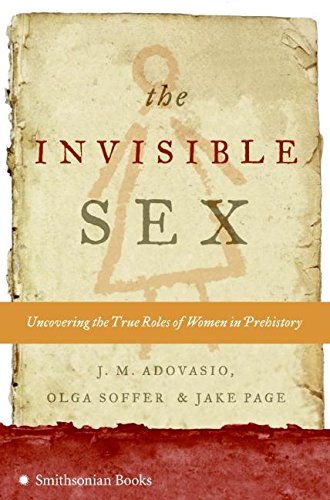 The Invisible Sex: Uncovering the True Roles of Women in Prehistory von Smithsonian