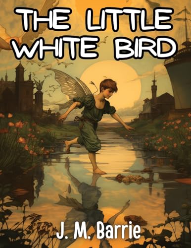 The Little White Bird von Bookland Classic Publishing