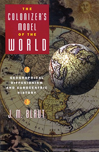 The Colonizer's Model of the World: Geographical Diffusionism and Eurocentric History von The Guilford Press