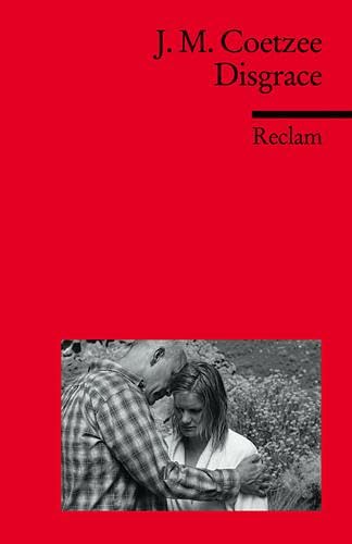 Disgrace. (Fremdsprachentexte): Coetzee, J. M. – Weltliteratur in Originalsprache; englisch (Reclams Universal-Bibliothek)