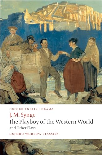 The Playboy of the Western World and Other Plays: Riders to the Sea; The Shadow of the Glen; The Tinker's Wedding; The Well of the Saints; The Playboy ... of the Sorrows (Oxford World’s Classics) von Oxford University Press