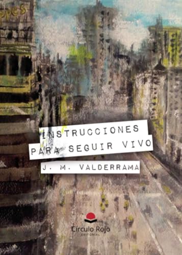 Instrucciones para seguir vivo von Grupo Editorial Círculo Rojo SL