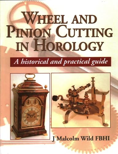 Wheel & Pinion Cutting in Horology: A Historical and Practical Guide von Crowood Press (UK)
