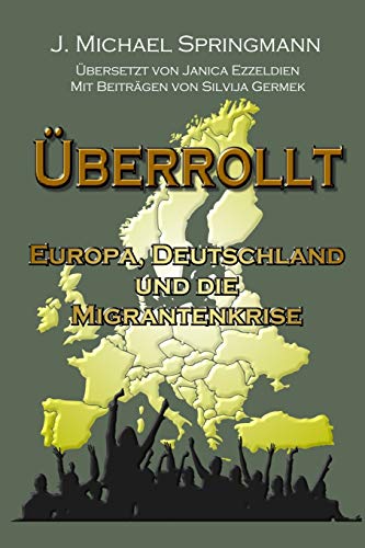 Überrollt: Europa, Deutschland und die Migrantenkrise von Tektime