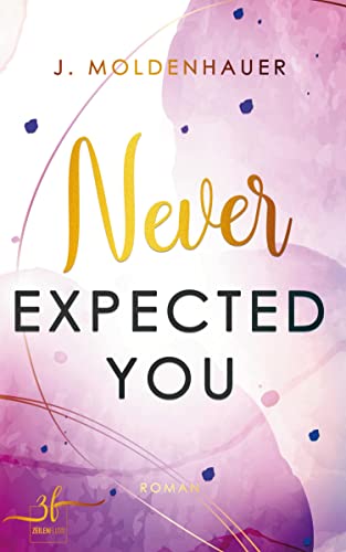 Never Expected You: New Adult Liebesroman - Eine Enemies to Lovers, Slow Burn Romance von Zeilenfluss