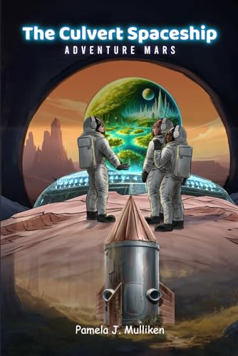 The Culvert Spaceship: Adventure Mars (The Culvert Adventure, Band 2)