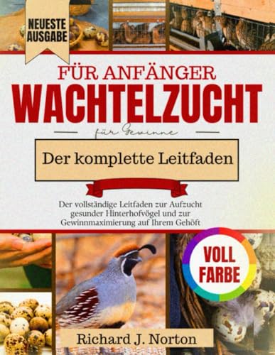 Wachtelzucht Für Anfänger: Der Vollständige Leitfaden Zur Aufzucht Gesunder Hinterhofvögel Und Zur Maximierung Der Gewinne Auf Ihrem Gehöft