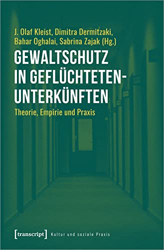 Gewaltschutz in Geflüchtetenunterkünften: Theorie, Empirie und Praxis (Kultur und soziale Praxis)