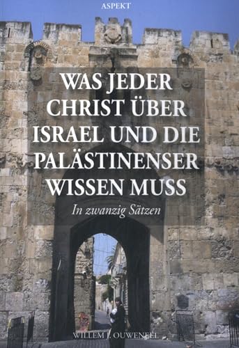 Was jeder Christ über Israel und die Palästinenser wissen muss von Aspekt B.V., Uitgeverij