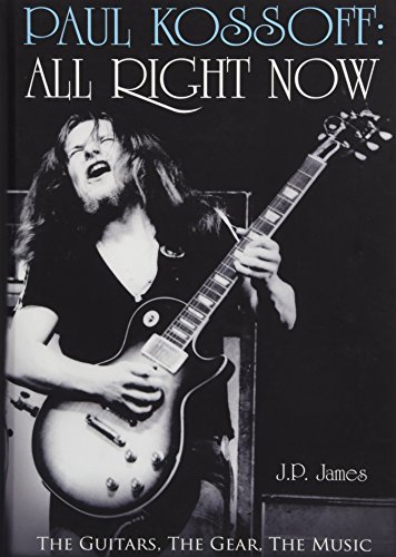 Paul Kossoff: All Right Now: The Guitars, The Gear, The Music von Matador