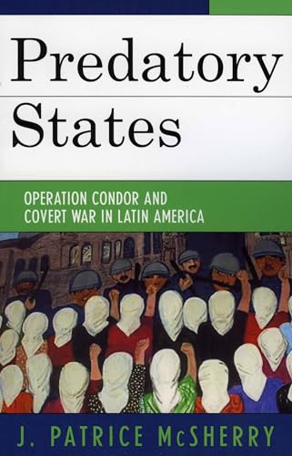 Predatory States: Operation Condor and Covert War in Latin America von Rowman & Littlefield Publishers