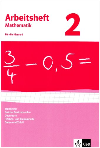 Brüche, Dezimalzahlen, Geometrie, Flächen- und Rauminhalte, Daten und Zufall. Ausgabe ab 2009: Arbeitsheft mit Lösungsheft Klasse 6 (Arbeitsheft Mathematik)