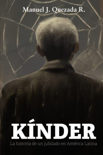 Kínder: La historia de un jubilado en América Latina Kínder: La historia de un jubilado en América Latina von Editorial Letra Minúscula