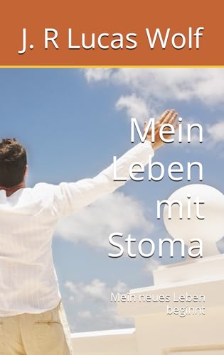 Mein Leben mit Stoma: Mein neues Leben beginnt
