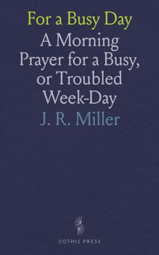For a Busy Day: A Morning Prayer for a Busy, or Troubled Week-Day von Sothis Press