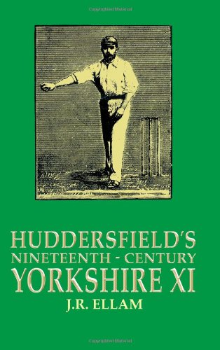 Huddersfield's Nineteenth-Century Yorkshire XI von Athena Press